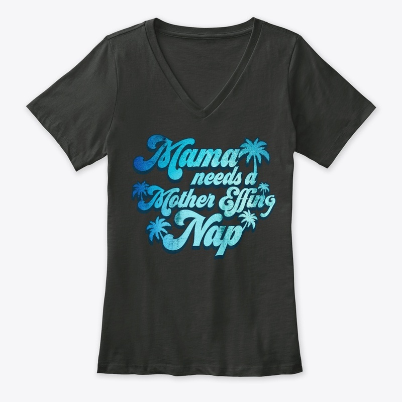 Mama Needs Mother Effing Nap Funny Gift