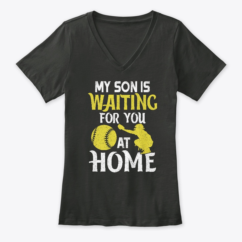 My Son Is Waiting For You At Home Shirts