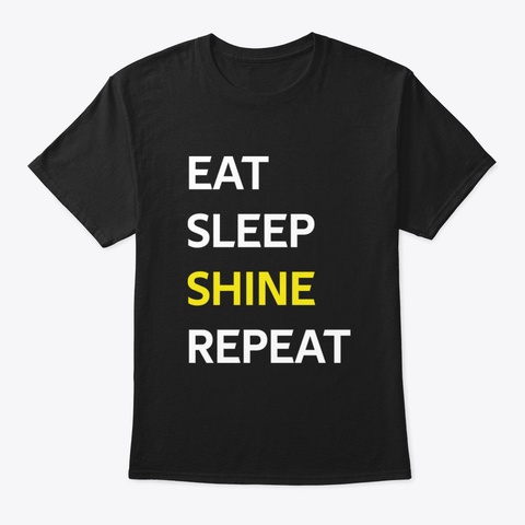 Eat Sleep Shine Repeat Black T-Shirt Front