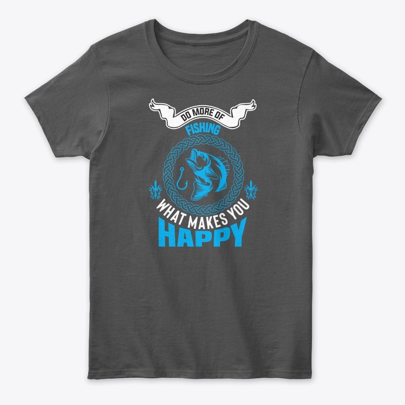 Do More of Fishing What Makes You Happy