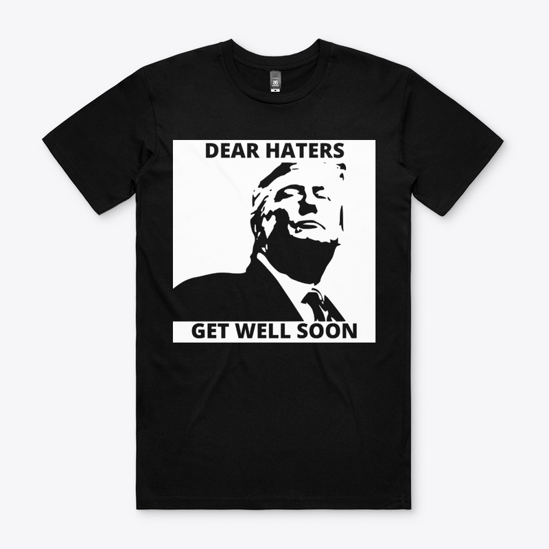 Dear Trump Haters Get Well Soon