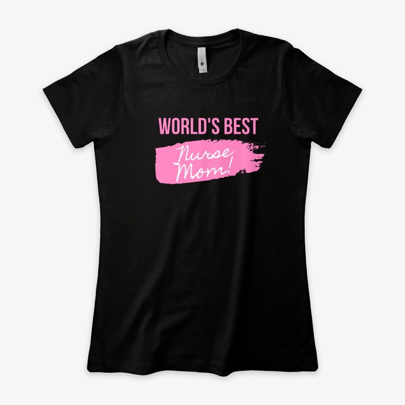 Worlds Best Nurse Mom !  T-shirt