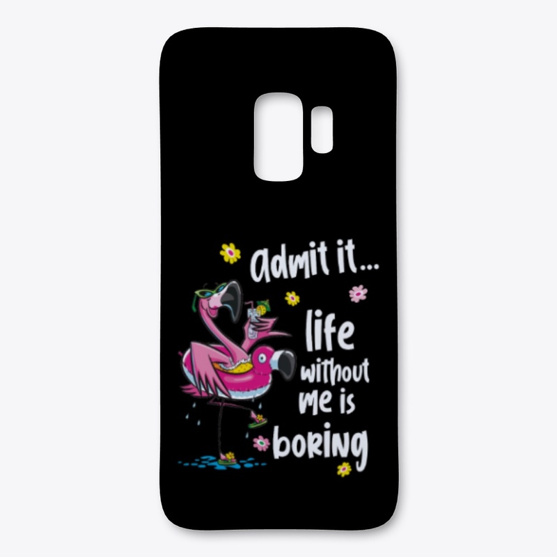 Admit it...  life without me is boring