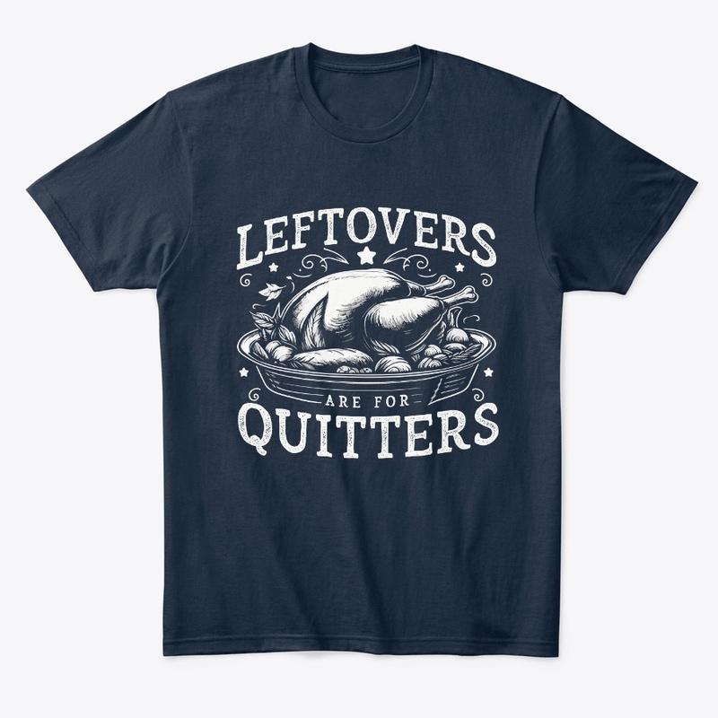 Leftovers are for Quitters T-Shirt
