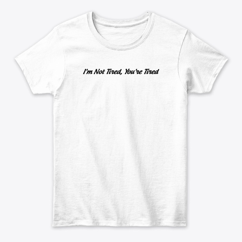 Im Not Tired