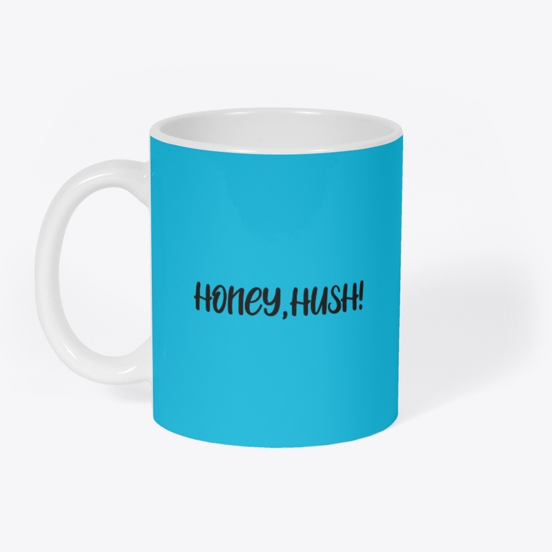 Honey, Hush!