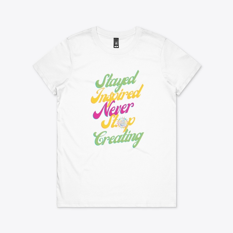 Stay Inspired Never Stop Creating
