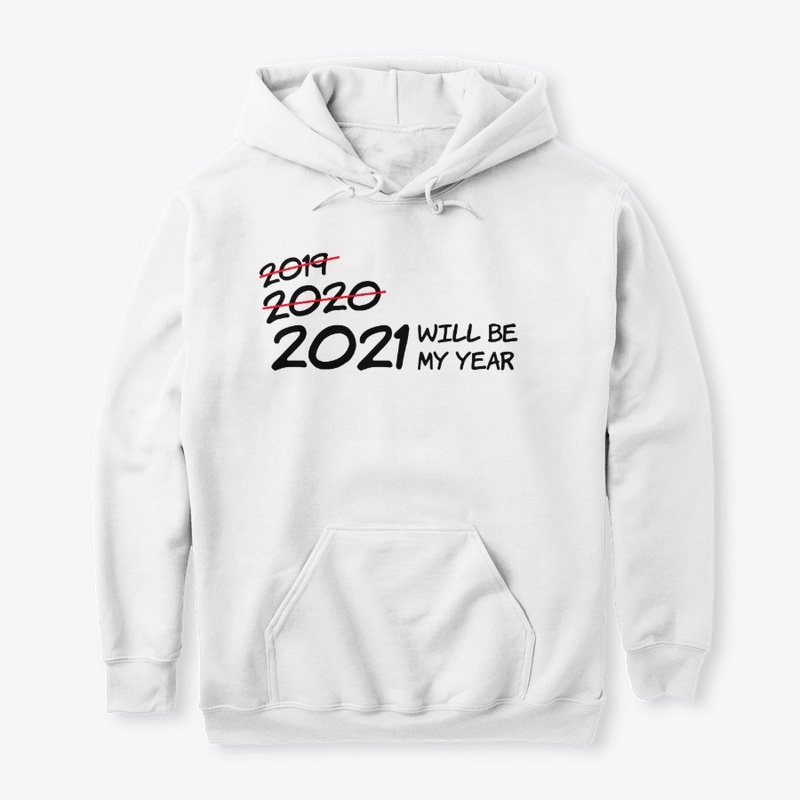 2021 WILL BE MY YEAR
