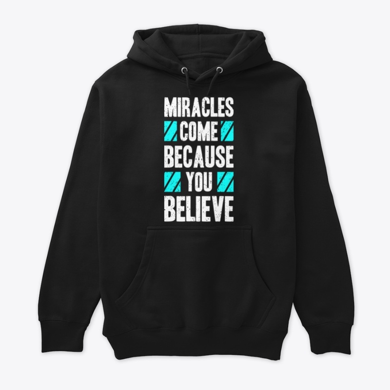 Miracles Come Because You Believe