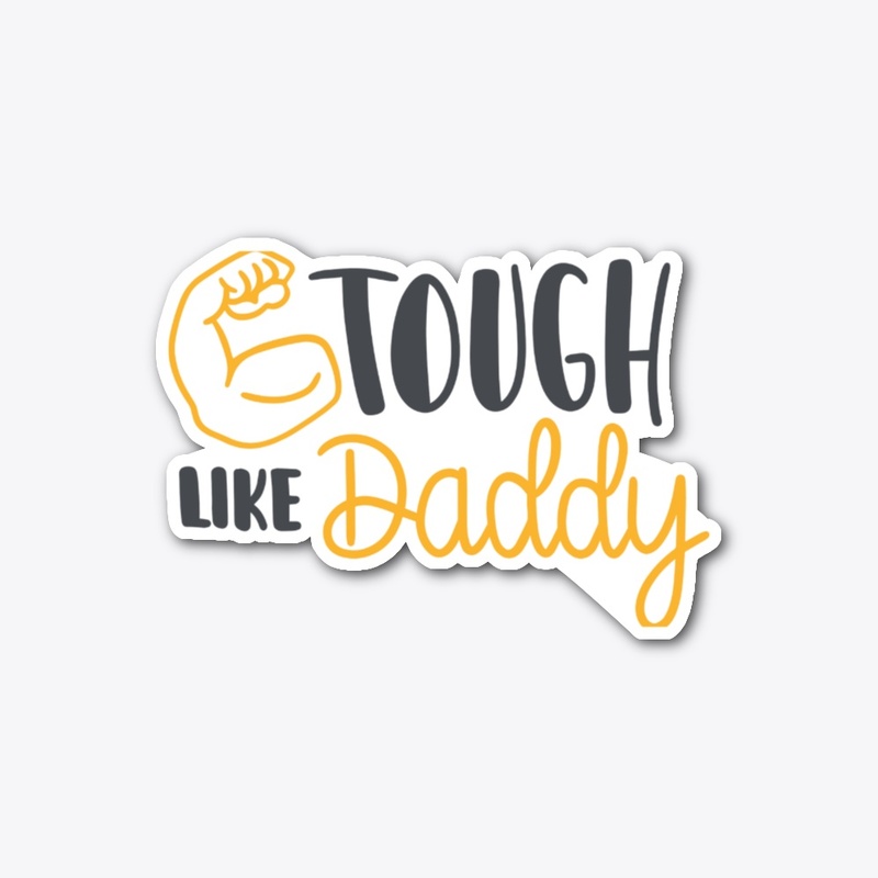 Tough Like Daddy