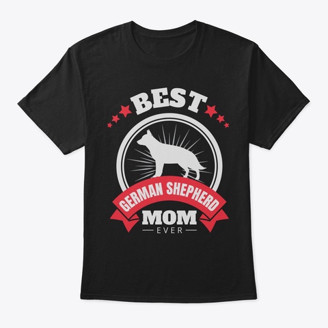 Best German Shepard Mom Ever Mothers Day Black T-Shirt Front