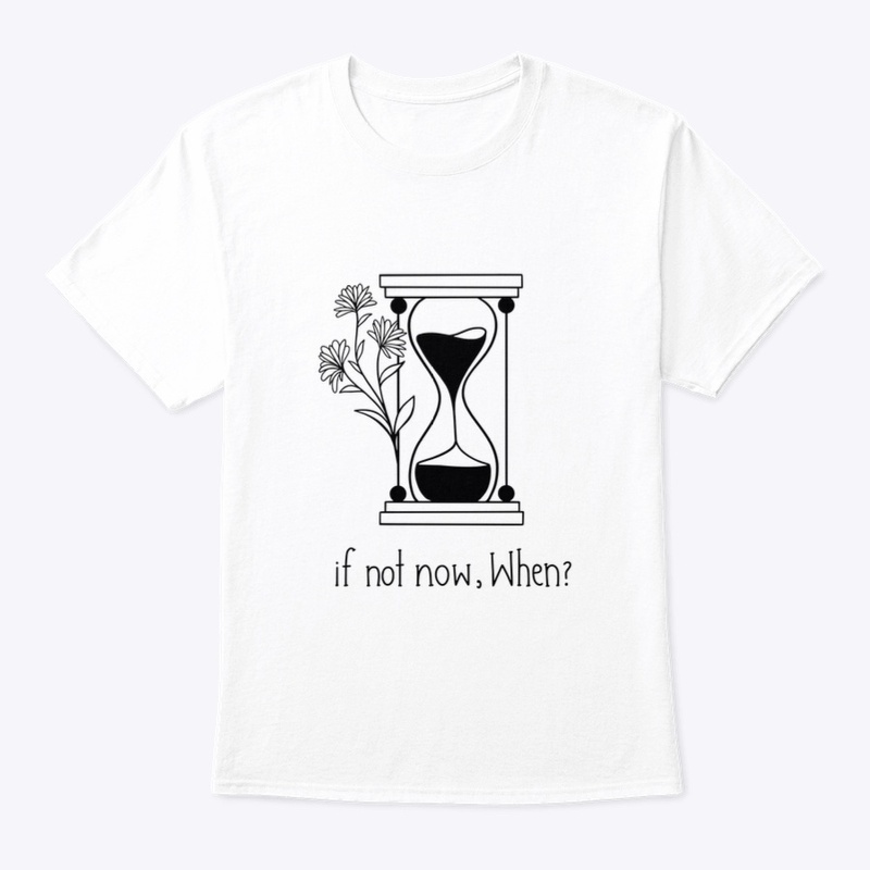 If not now when?