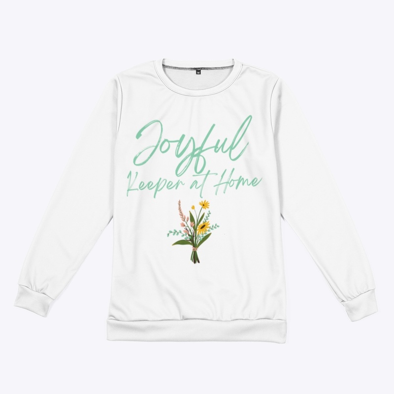 Joyful Keeper at Home Sweatshirt