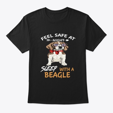 Feel Safe At Night Sleep With A Beagle ( Black T-Shirt Front