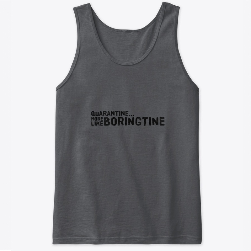 Quarantine More Like Boringtine
