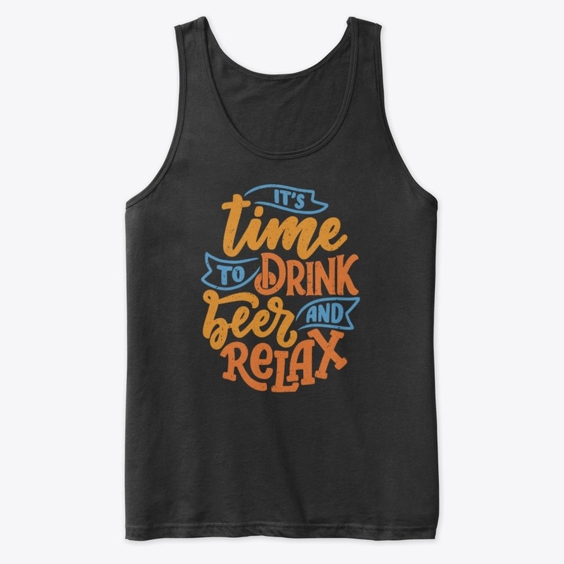 Time To Drink Beer And Relax