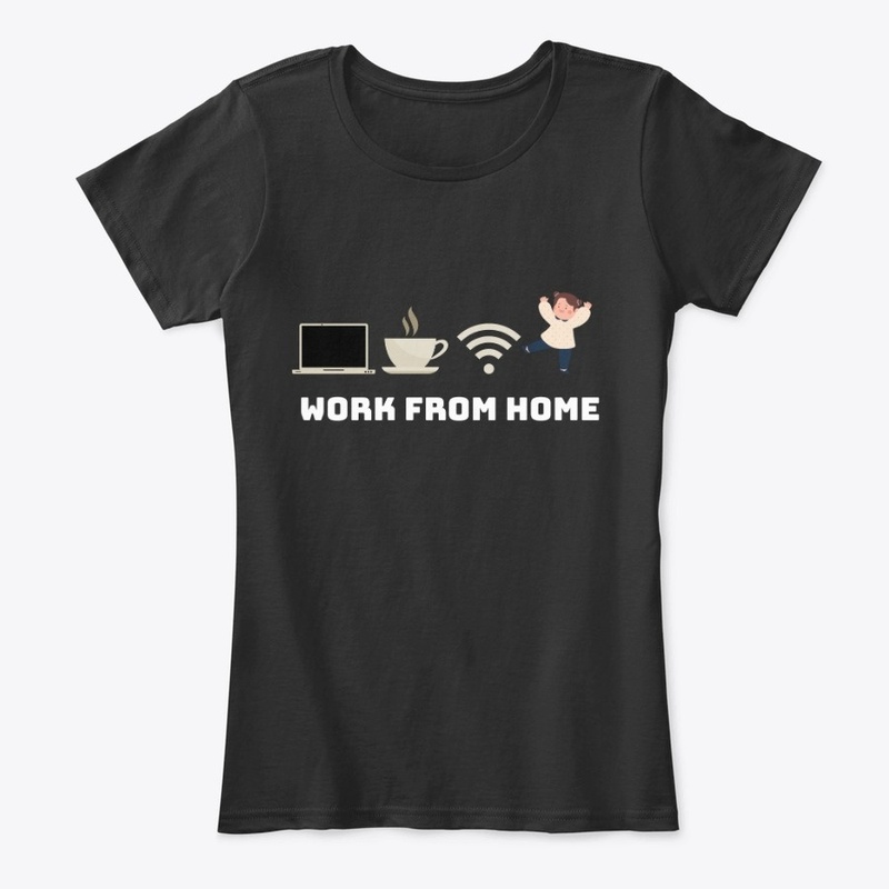 Work From Home T shirts Women
