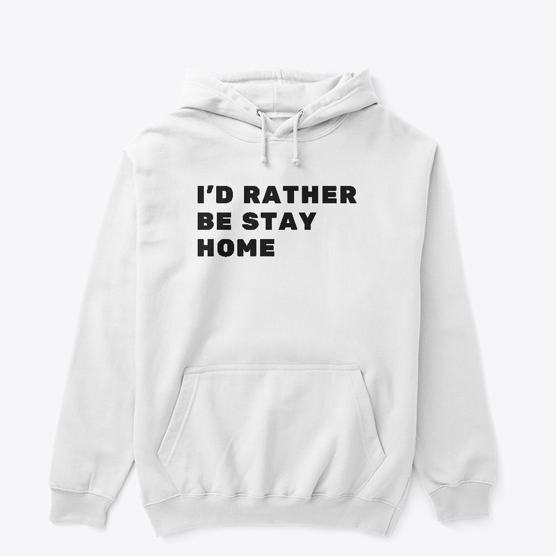 I'd Rather Be Stay Home