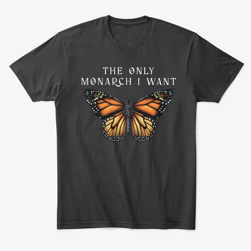 The Only Monarch I Want