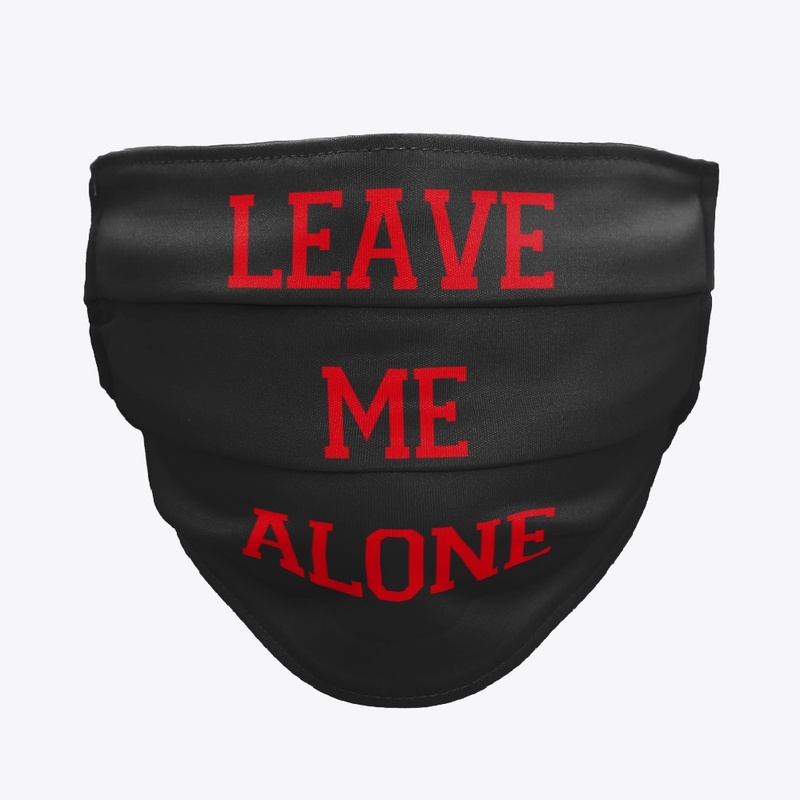 Leave me alone