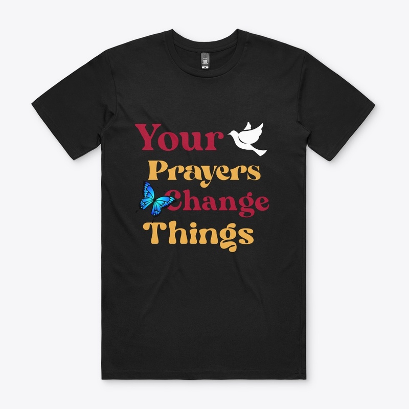 Your Prayers Change Things Christian Tee