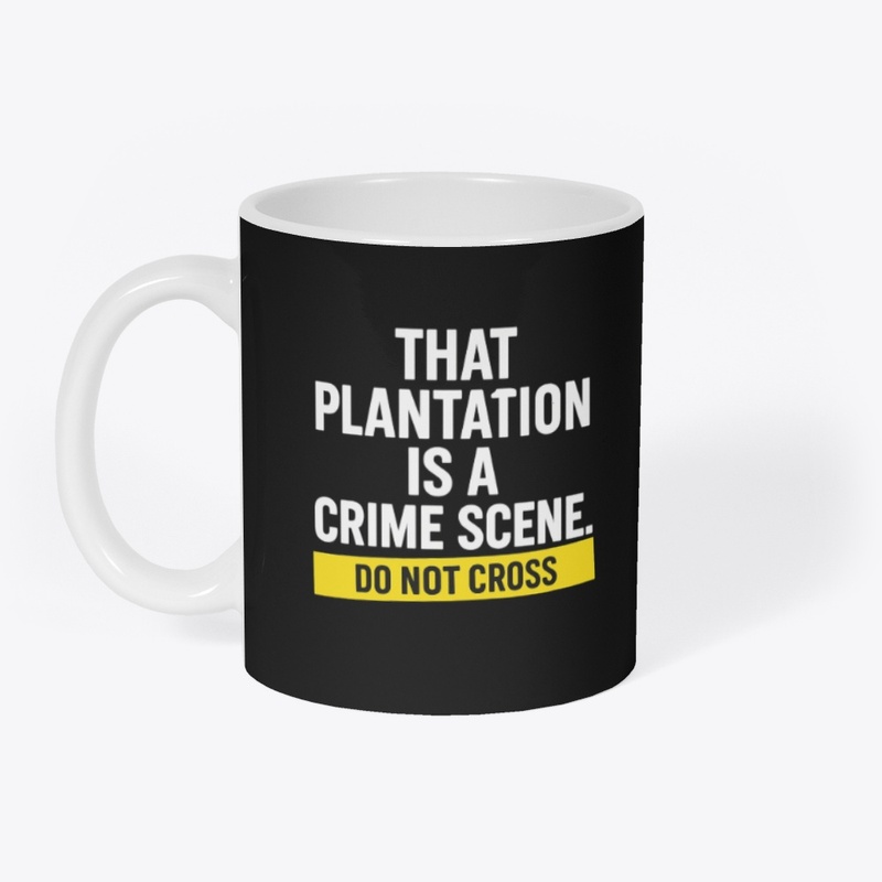 No Romanticizing Plantations