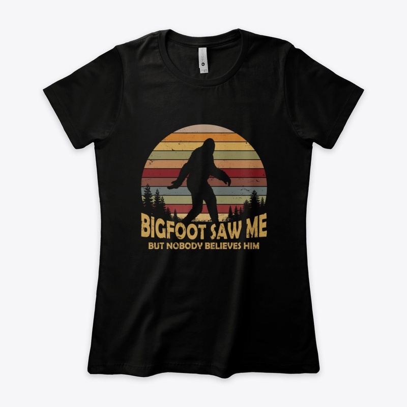 Bigfoot Saw Me But Nobody Believes Him
