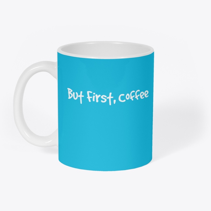 But First, Coffee