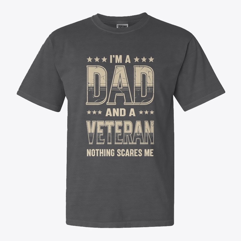 I M a Dad and Veteran Nothing - Comfort Colors 1717 | Classic Heavyweight T-Shirt
