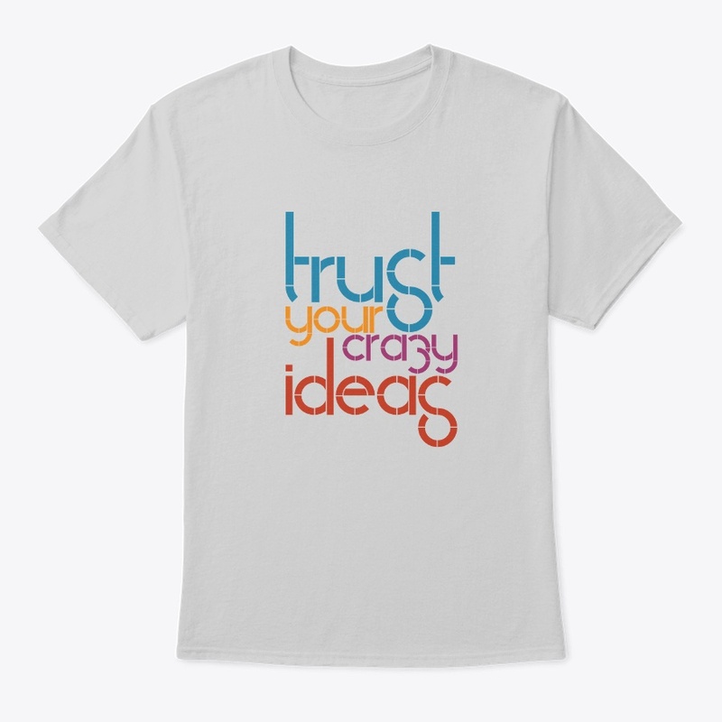 trust your crazy ideas