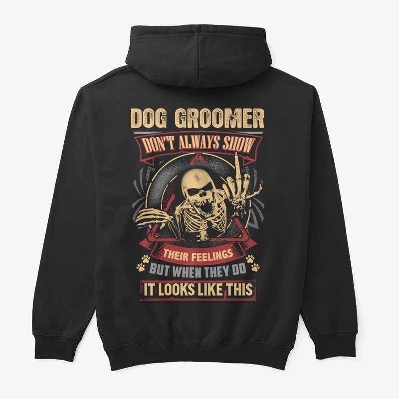 Dog Groomer's Feelings Hoodie