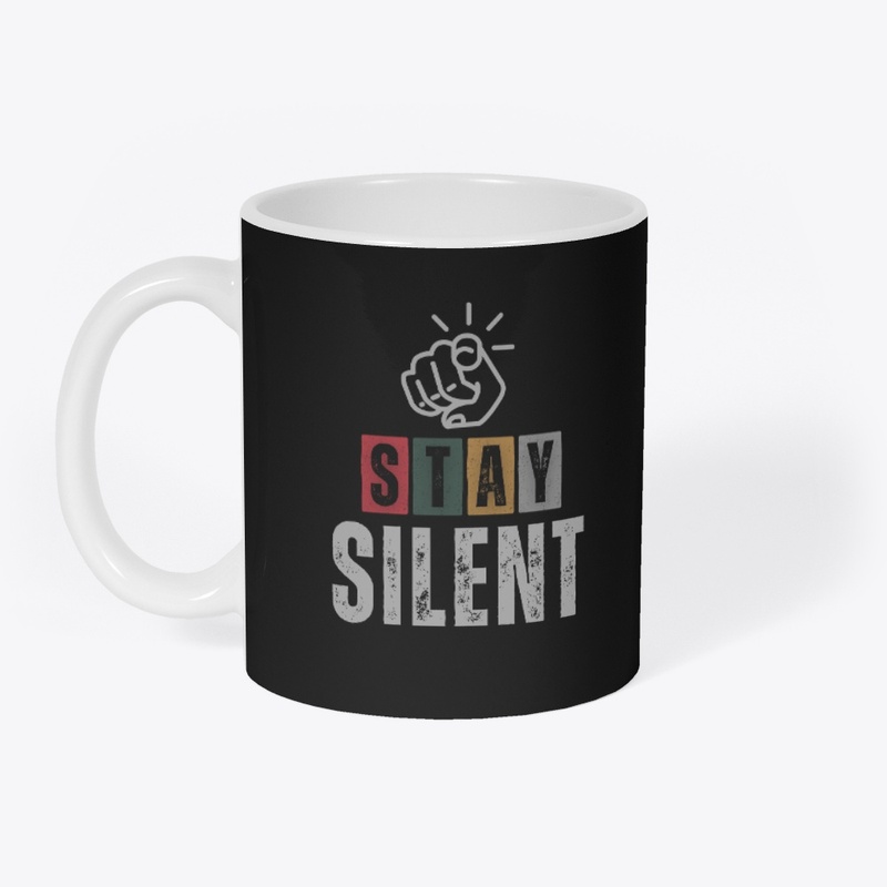 Stay Silent Bold Statement Tee