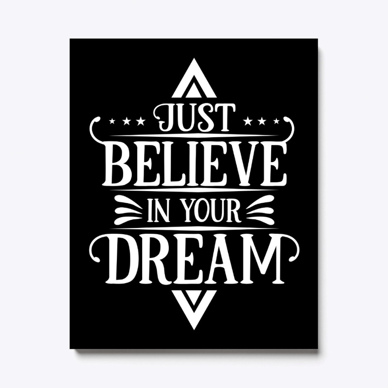 Just Believe In Your Dream T-Shirt