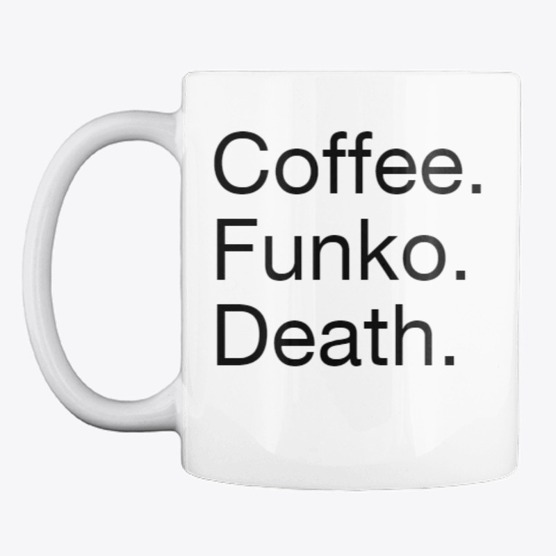Coffee. Funko. Death.