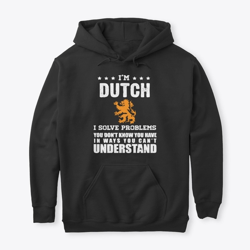 I'm Dutch - I solve problems 