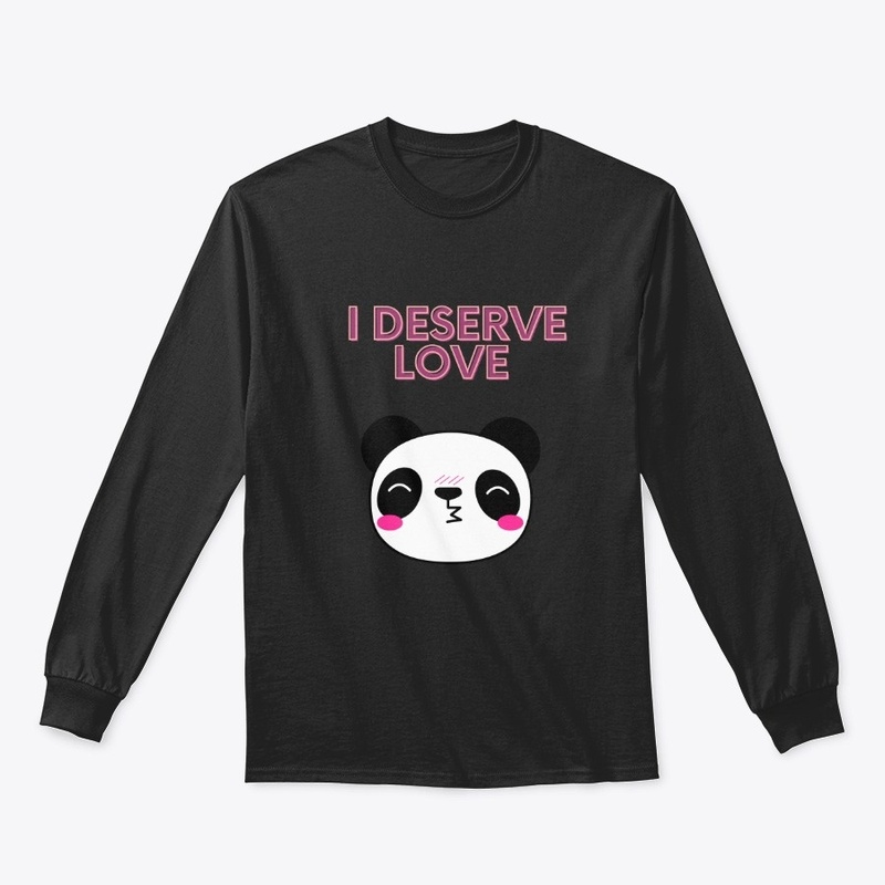 I Deserve Love Cute Panda 