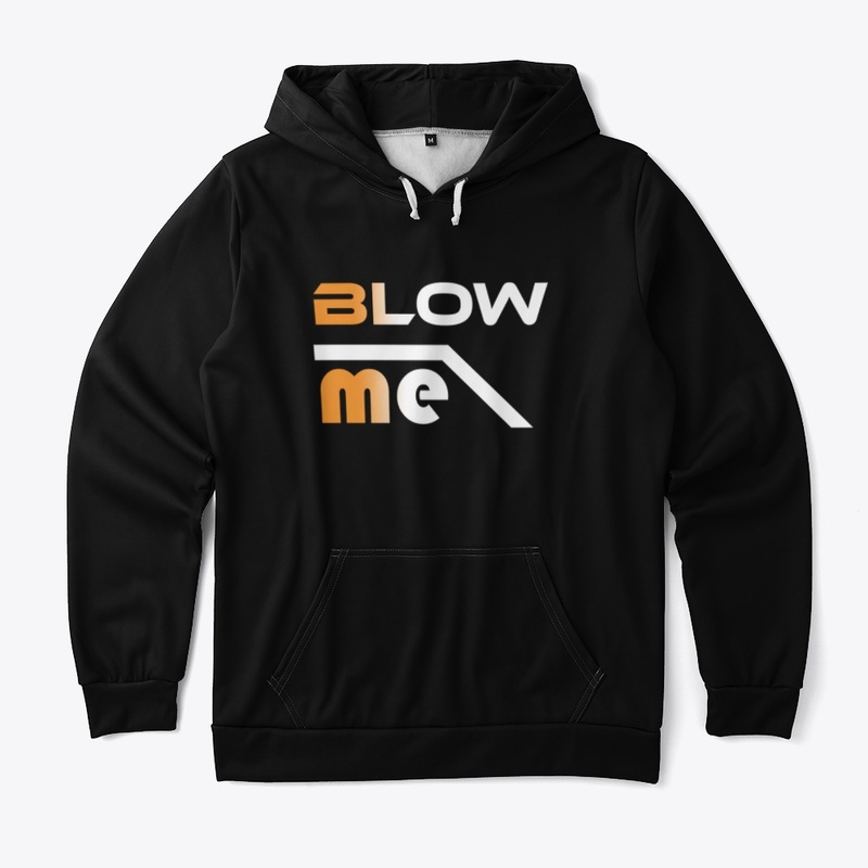 Blow me shirts. Blow me women's comfort