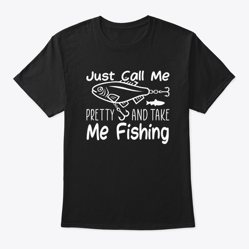 Call Me Pretty, Take Me Fishing