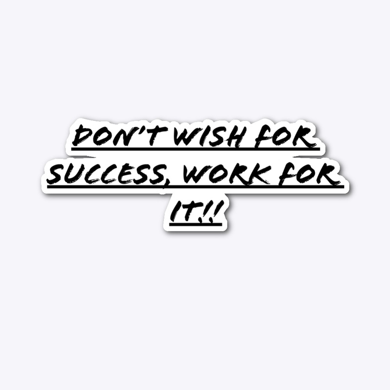 Don’t wish for success