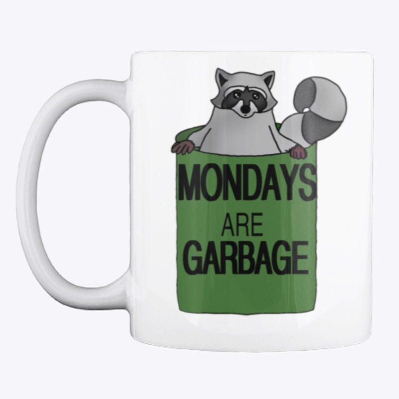 Raccoon "Mondays are Garbage"