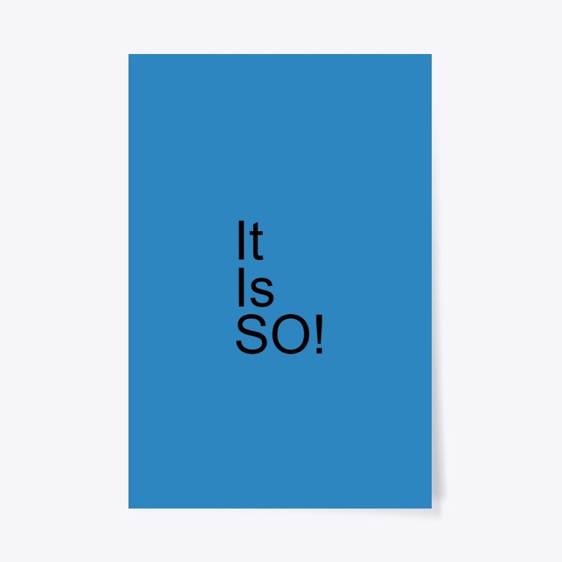 It Is So