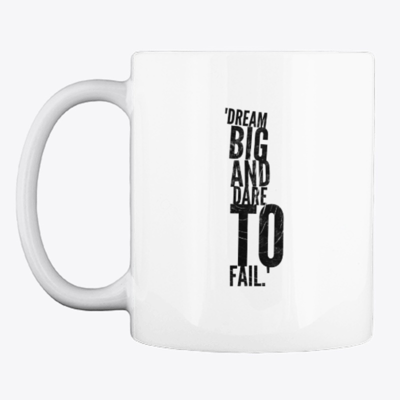 Dream Big And Dare To Fail
