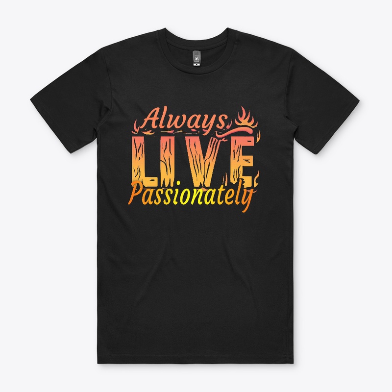 Always Live Passionately T-shirt