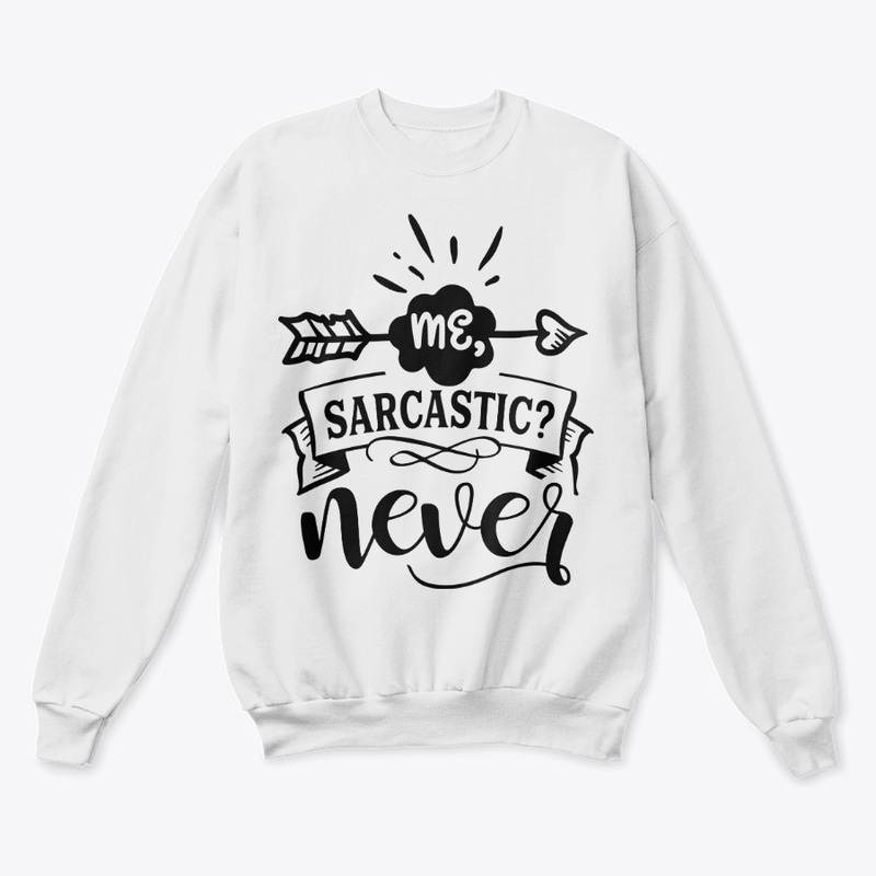 Me, Sarcastic? Never