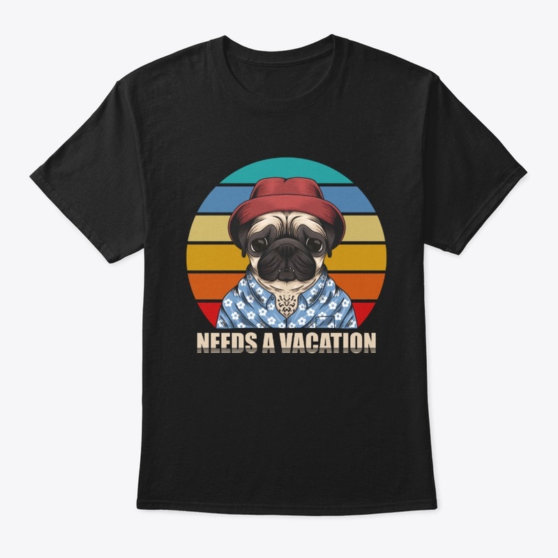 Pug Lover,Needs A Vacation