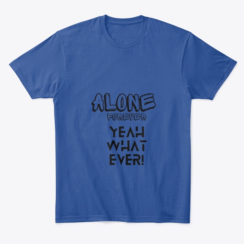 "Forever Alone: Embrace Freedom"