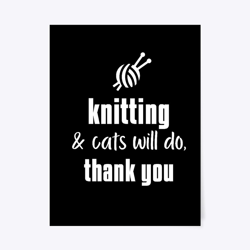 Knitting And Cats Will Do - white