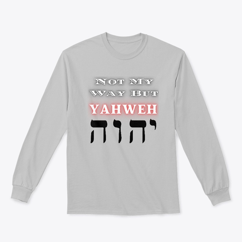 Not my way but YAHWEH