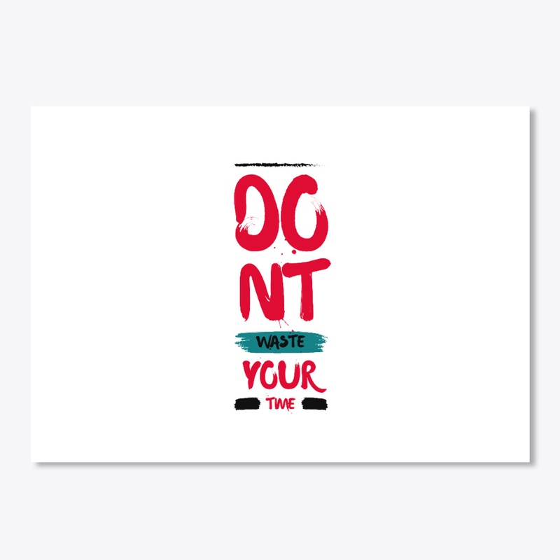 Dont Waste Your Time T-Shirt