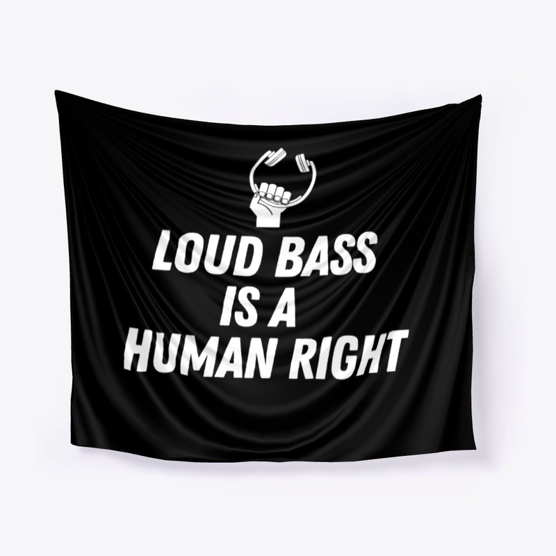 Loud Bass Is A Human Right